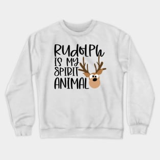 Rudolph is My Spirit Animal Crewneck Sweatshirt